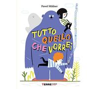 Tutto quello che vorrei. Ediz. a colori (Acchiappastorie)
