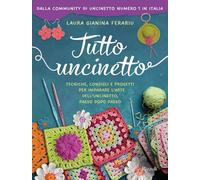 Tutto uncinetto. Tecniche, consigli e progetti per imparare l'arte dell'uncinetto, passo dopo passo. Ediz. a colori (Varia)