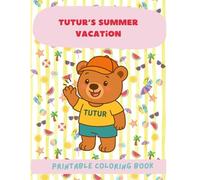 Tutur’s Summer Vacation - A Fun Coloring Adventure (The Adventures of Tutur - Coloring Book Series)