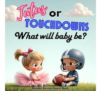 Tutus or Touchdowns: Gender Reveal Guest Book: Cheerful Pink & Blue Sports-Themed Baby Shower Gender Reveal Sign-In Book for Guests’ Wishes, Messages ... Perfect Keepsake for Football & Ballet Lovers