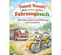 Tuuut Tuuut! Mein erstes großes Fahrzeugbuch: 80 niedliche Kraftfahrzeugezum Ausmalen für Kinder ab 3 Jahre