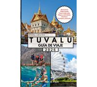 TUVALU GUÍA DE VIAJE: Descubre Tuvalu como un experto: Lugares imprescindibles, rincones secretos, cultura, itinerarios sencillos y trucos para ahorrar dinero para todos los viajeros.