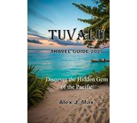 TUVALU TRAVEL GUIDE 2025: Discover the Hidden Gem of the Pacific