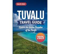TUVALU TRAVEL GUIDE 2025: Explore the Hidden Paradise of the Pacific