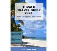 Tuvalu Travel Guide 2026: A Journey Through Tuvalu’s Islands, Traditions, and Everyday Life