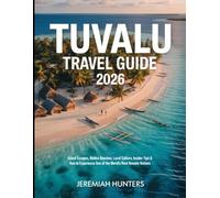 Tuvalu Travel Guide 2026: Island Escapes, Hidden Beaches, Local Culture, Insider Tips & How to Experience One of the World’s Most Remote Nations (Unveiling the Earth’s Silent Wonders)