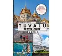 TUVALU TRAVEL GUIDE: Discover Tuvalu Like a Pro: Must-See Sights, Secret Spots, Culture, Easy Itineraries & Money-Saving Hacks for Every Traveler.