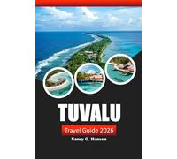 Tuvalu Travel Guide: Explore the Pacific Islands, Beaches, Local Culture, Scuba Diving, Atolls, and Adventures