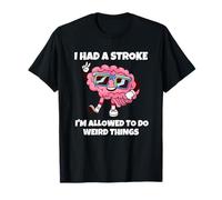 Tuve Un Derrame Cerebral Y Puedo Hacer Cosas Raras Camiseta