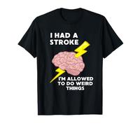 Tuve Un Derrame Cerebral Y Puedo Hacer Cosas Raras Camiseta