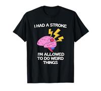 Tuve Un Derrame Cerebral Y Puedo Hacer Cosas Raras Camiseta