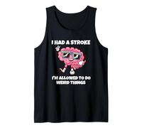 Tuve Un Derrame Cerebral Y Puedo Hacer Cosas Raras Camiseta sin Mangas