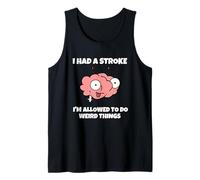 Tuve Un Derrame Cerebral Y Puedo Hacer Cosas Raras Camiseta sin Mangas