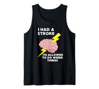 Tuve Un Derrame Cerebral Y Puedo Hacer Cosas Raras Camiseta sin Mangas