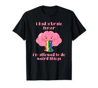 Tuve Un Tumor Cerebral Y Puedo Hacer Cosas Raras Camiseta
