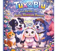 Tux & Blu and Bella the Baby Blossom Bunny: Book 1 - A Cozy Picture Book About Big Feelings, Friendship, and Comfort for Ages 3-5 (Tux & Blu: The Calm Magic Picture Book Series)