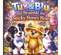 Tux & Blu and Bramble the Sticky Honey Bear: Book 9 - A Cozy Picture Book About Big Feelings, Friendship, and Comfort for Ages 3-5 (Tux & Blu: The Calm Magic Picture Book Series)