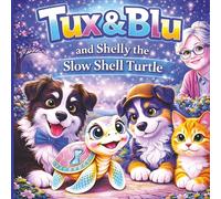 Tux & Blu and Shellie the Slow Shell Turtle: A Cozy Picture Book About Big Feelings, Friendship, and Comfort for Ages 3-5 (Tux & Blu: The Calm Magic Picture Book Series)