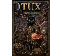 TUX: The Space Pirate Cat That Bowed To No Master