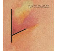 Various Artists - Give Me New Noise: Half-Mute Reflected