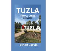 TUZLA TRAVEL GUIDE 2025/2026: Discover Tuzla’s Salt Lakes, Culture, Food, and Day Trips in Bosnia’s Underrated City (The Traveler's Companion)
