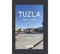 TUZLA TRAVEL GUIDE 2026: Salt Lakes, Local Culture, Food, Day Trips, and Hidden Gems for First-Time and Returning Travelers