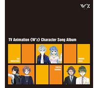 TV Animation W'Z Character Song Album (Original Soundtrack)