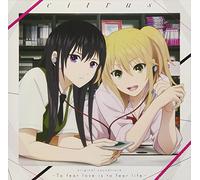 TVアニメ『citrus』オリジナルサウンドトラック「-To fear love is to fear life-」