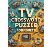 TV Crossword Puzzle Book for Adults: 50 Fun Television-Themed Crosswords + 40 Bonus Stories of TV Legends, Shows, and Behind-the-Scenes Drama for Hours of Entertainment and Nostalgia