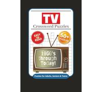 TV Crossword Puzzles: Crossword Puzzles with Easy to Read Print about TV show in the 1950's, 1960's, 1970's, 1980's, 1990's, 2000's and Today and More ... for Vacations, Holidays and Relaxation