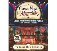 TV Dance Show Memories: Large Print Word Search Puzzles for Adults & Seniors - 75 Nostalgic Puzzles Remembering the Classic TV Dance Shows, with Bonus Trivia (Classic Music Memories)