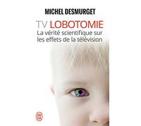 TV Lobotomie: La vérité scientifique sur les effets de la télévision