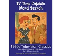 TV Time Capsule Word Search: 1950s Television Classics: A Word Search Tribute to 1950s Shows, Stars & Screen Legends (TV Time Capsule Word Search Series - 1950s to 2010s Box Set)