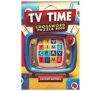 TV TIME CROSSWORD PUZZLE BOOK: Brain-Tickling Crossword Fun for Classic & Modern Television Fans