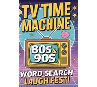 TV Time Machine: 80s & 90s Word Search Laugh Fest!: Relive classic TV moments with fun word searches, trivia, and puzzles from your favorite 1980s and 1990s shows!