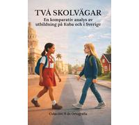 Två skolvägar. En komparativ analys av utbildning på Kuba och i Sverige: Med statistik, figurjämförelser, systemstruktur, ekonomiska och pedagogiska skillnader