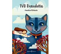 Tvb Benedetta: Una storia per ragazze ribelli (AN. Libri per bambini e ragazzi)