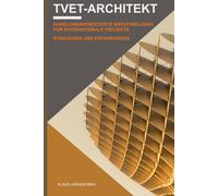 TVET-Architekt: Handlungsorientierte Berufsbildung für internationale Projekte - Strategien und Erfahrungen