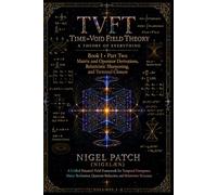 TVFT: Time-Void Field Theory: A Theory of Everything - Book I, Part Two: Matrix and Operator Derivations, Relativistic Sharpening, and Terminal Closure