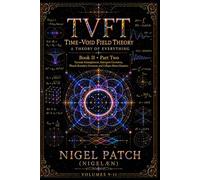 TVFT: Time-Void Field Theory: A Theory of Everything - Book II, Part Two: Vacuum Entanglement, Emergent Geometry, Planck-Boundary Structure, and Collapse-History Dynamics