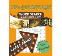 TV's Golden Age Word Search & Guess That Show!: Relive the Golden Age of TV with 55 Themed Puzzles from the 50s, 60s, 70s, and 80s