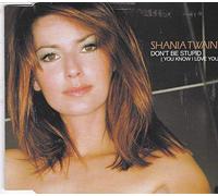 Twain, Shania - Don't Be Stupid