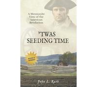 'Twas Seeding Time: A Mennonite View of the American Revolution