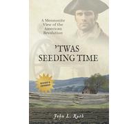 'Twas Seeding Time: A Mennonite View of the American Revolution