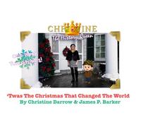 'Twas The Christmas That Changed The World: Christine The History Queen