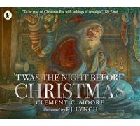 'Twas the Night Before Christmas: A classic wintery poem brought to life for a new generation of picture book lovers by a multi-award-winning artist