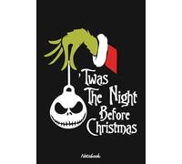 Twas The Night Before Christmas Grinch Notebook: 6x9 120 Pages, Ruled Notebook, Journal, Daily Diary, Organizer, Planner