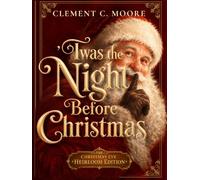 'Twas the Night Before Christmas: The Christmas Eve Heirloom Edition
