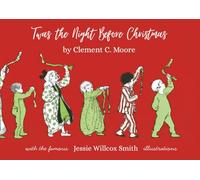 Twas the Night Before Christmas: The Deluxe Gift Edition with all the Original Illustrations by Jessie Willcox Smith