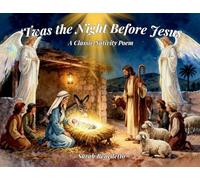 'Twas the Night Before Jesus: A Classic Nativity Poem